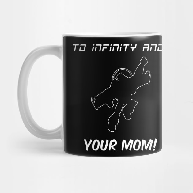 To Infinity and...YOUR MOM! by NatTheDesigner